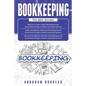 Bookkeeping: 3 in 1 - Beginners Guide + Simple Methods + Advanced and Effective Methods of Bookkeeping and Accounting Principles - Paperback