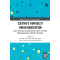 Contact, Conquest and Colonization: How Practices of Comparing Shaped Empires and Colonialism Around the World - Paperback