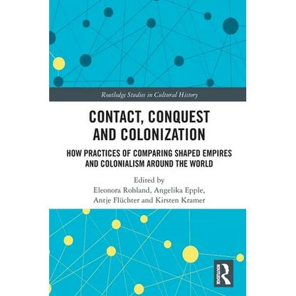 Contact, Conquest and Colonization: How Practices of Comparing Shaped Empires and Colonialism Around the World - Paperback