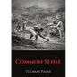 Common Sense: A pamphlet by Thomas Paine advocating independence from Great Britain to people in the Thirteen Colonies. - Paperback