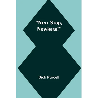 Next Stop, Nowhere! - Paperback