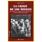 La crisis de los misiles: Cuba, EE UU., la URSS. Trece dramaticos dias al borde del holocausto mundial - Paperback