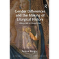 Gender Differences and the Making of Liturgical History: Lifting a Veil on Liturgy's Past - Paperback