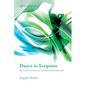 Dance in Scripture: How Biblical Dancers Can Revolutionize Worship Today - Paperback