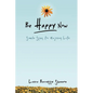 Be Happy Now: Simple Steps for Enjoying Life - Paperback