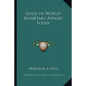 Gold In World Monetary Affairs Today - Paperback