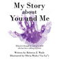 My Story about You and Me: Memories Through the Eyes of a Child Who Has Lost a Sibling or Friend - Paperback