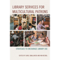 Library Services for Multicultural Patrons: Strategies to Encourage Library Use - Paperback