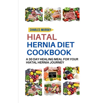 Hiatal Hernia Diet Cookbook: A 30-day healing meal for your Hiatal Hernia journey - Paperback
