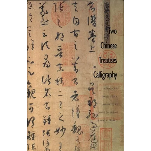 Two Chinese Treatises on Calligraphy: Treatise on Calligraphy (Shu Pu) Sun Qianl: Sequel to the Treatise on Calligraphy (Xu Shu Pu) Jiang Kui - Hardcover