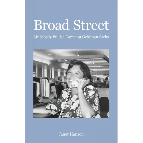 Broad Street: My Mostly Bullish Career at Goldman Sachs - Paperback