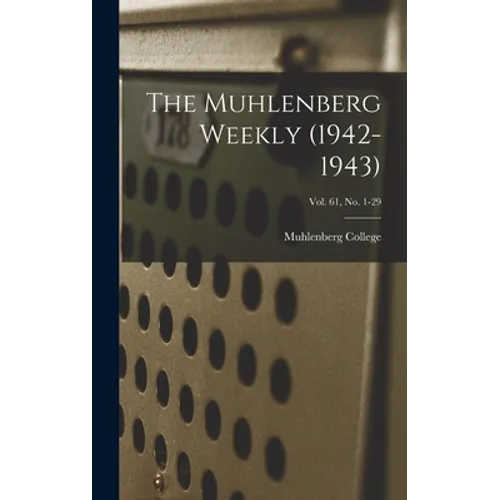 The Muhlenberg Weekly (1942-1943); Vol. 61, no. 1-29 - Hardcover
