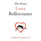 The Poetic Love Rollercoaster - Paperback