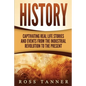 History: Captivating Real Life Stories and Events from the Industrial Revolution to the Present - Paperback