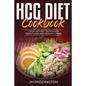 HCG Diet CookBook: Top 50 HCG Diet Recipes for Weight Loss and Healthy Living - Paperback