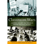 Classroom Wars: Language, Sex, and the Making of Modern Political Culture - Paperback