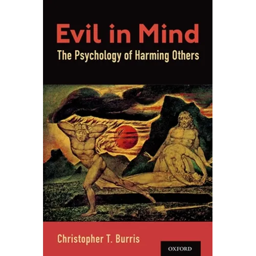 Evil in Mind: The Psychology of Harming Others - Hardcover