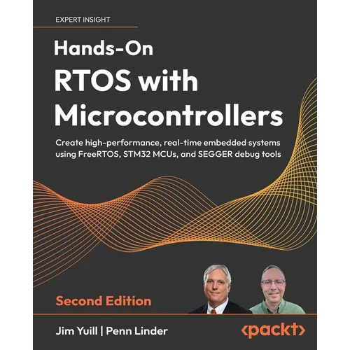 Hands-On RTOS with Microcontrollers - Second Edition: Create high-performance, real-time embedded systems using FreeRTOS, STM32 MCUs, and SEGGER debug - Paperback
