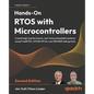 Hands-On RTOS with Microcontrollers - Second Edition: Create high-performance, real-time embedded systems using FreeRTOS, STM32 MCUs, and SEGGER debug - Paperback
