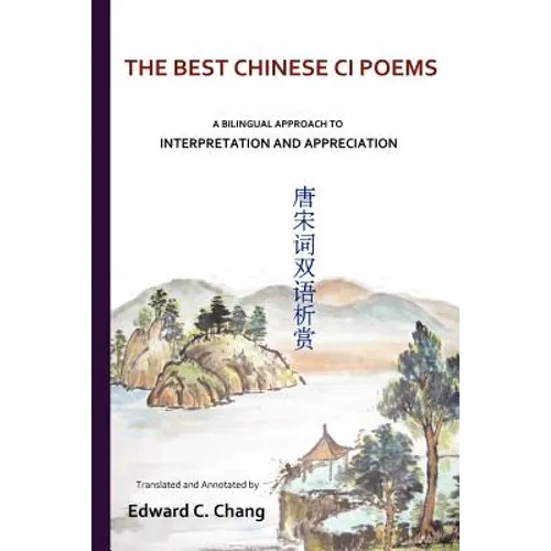 The Best Chinese Ci Poems: A Bilingual Approach to Interpretation and Appreciation - Paperback