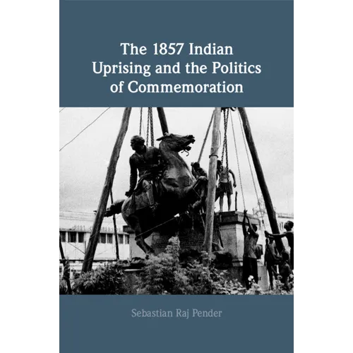 The 1857 Indian Uprising and the Politics of Commemoration - Paperback