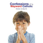 Confessions of a Wayward Catholic - Hardcover
