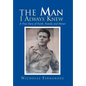The Man I Always Knew - Hardcover