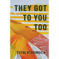 They Got to You Too - Paperback