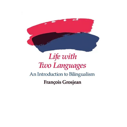 Life with Two Languages: An Introduction to Bilingualism - Paperback