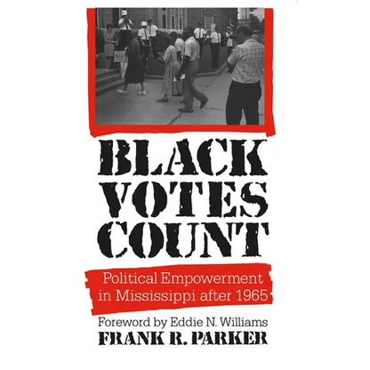 Black Votes Count: Political Empowerment in Mississippi After 1965 - Paperback