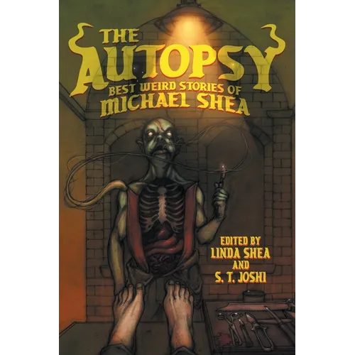 The Autopsy: Best Weird Stories of Michael Shea - Paperback
