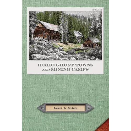 Idaho Ghost Towns and Mining Camps - Paperback