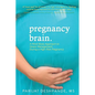 Pregnancy Brain: A Mind-Body Approach to Stress Management During a High-Risk Pregnancy - Paperback