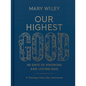 Our Highest Good: 90 Days of Knowing and Loving God (a Theology Every Day Devotional) - Hardcover