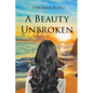A Beauty Unbroken - Paperback