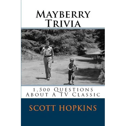Mayberry Trivia: 1,500 Questions About A TV Classic - Paperback