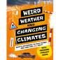 Weird Weather and Changing Climates: What's Happening to Our Planet and How Can You Help? - Hardcover