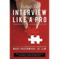 How to Interview Like a Pro: Forty-Three Rules for Getting Your Next Job - Paperback
