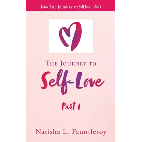 The Journey to Self-Love: Part 1 - Paperback