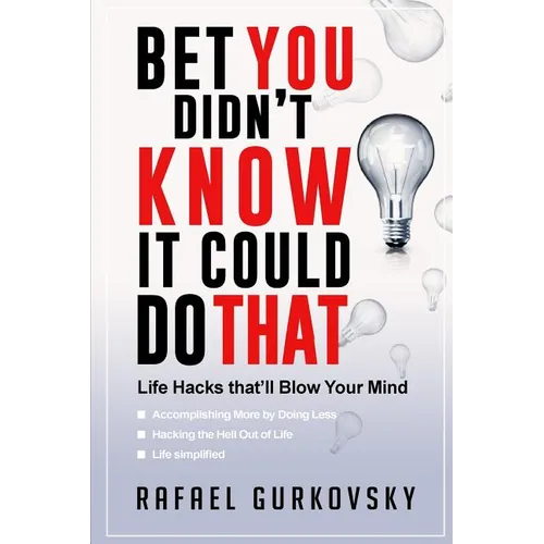Bet You didn't Know It could Do That: Life Hacks that'll Blow Your Mind - Paperback