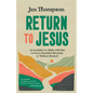 Return to Jesus: An Invitation to Abide with Him in Every Beautiful, Stressful, or Tedious Moment - Paperback