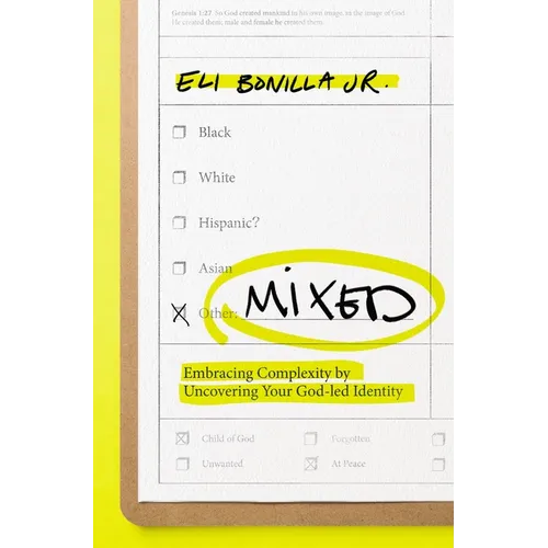 The Mixed: Embracing Complexity by Uncovering Your God-Led Identity - Paperback