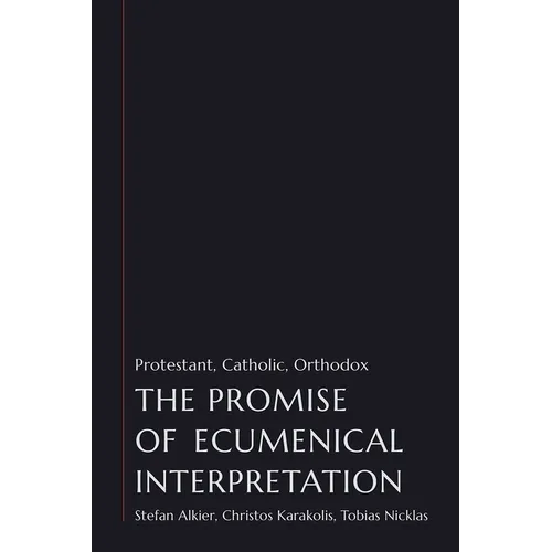 The Promise of Ecumenical Interpretation: Protestant, Catholic, Orthodox - Paperback