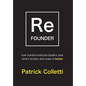 Refounder: How Transformational Leaders Take What's Broken and Make it Better - Hardcover