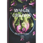 My Vegan Cook Book: Best Vegan Recipes a Book To Write In - Paperback