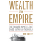 Wealth of an Empire: The Treasure Shipments That Saved Britain and the World - Hardcover