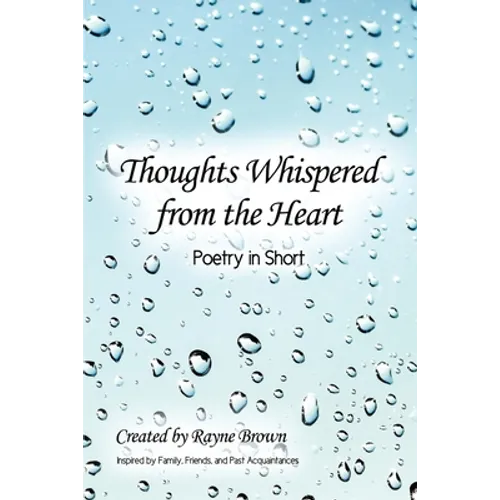 Thoughts Whispered from the Heart: Poetry in Short - Paperback