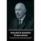 Maurice Baring - Overlooked: 'If you would know what the Lord God thinks of money, you have only to look at those to whom he gives it'' - Paperback