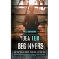 Yoga for Beginners: Basic Yoga Poses for Flexibility, Stress Relief, and Inner Peace (Guided Meditations for Deep Relaxation, Healing Slee - Paperback