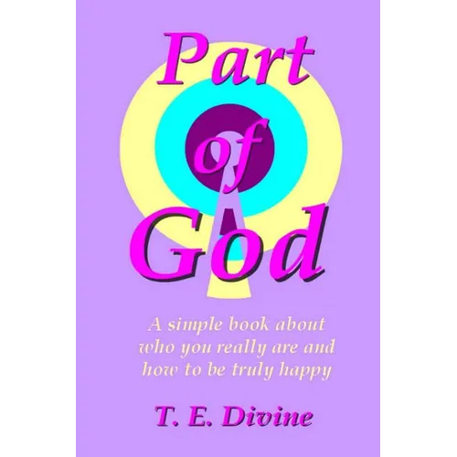 Part of God: A simple book about who you really are, and how to be truly happy - Paperback